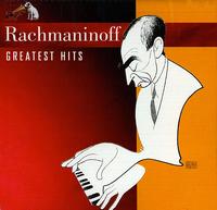 Rachmaninoff: Greatest Hits - Alexander Brailowsky (piano); Alexis Weissenberg (piano); Anna Moffo (soprano); Byron Janis (piano); Kathryn Stott (piano);...