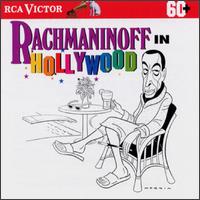 Rachmaninoff In Hollywood - Alexander Brailowsky (piano); Leonard Pennario (piano); Victor Rumantsev (tenor); Vladimir Ashkenazy (piano);...