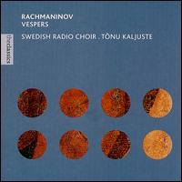 Rachmaninov: Vespers - Malena Ernman (alto); Nils H�gman (tenor); Per Bj�rsund (tenor); Swedish Radio Choir (choir, chorus)