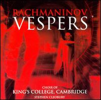 Rachmanivov: Vespers - James Gilchrist (tenor); Margaret Cameron (alto); Richard Eteson (tenor); King's College Choir of Cambridge (choir, chorus);...