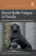 Racial Battle Fatigue in Faculty: Perspectives and Lessons from Higher Education