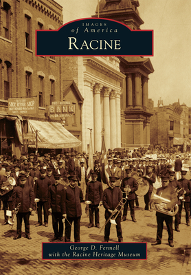 Racine - Fennell, George D, and Racine County Heritage Museum