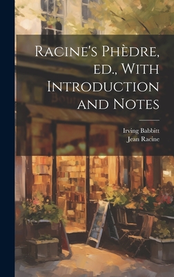 Racine's Ph�dre, ed., With Introduction and Notes - Racine, Jean Baptiste, and Babbitt, Irving