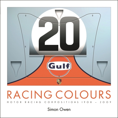 Racing Colours: Motor Racing Compositions 1908-2009 - Owen, Simon
