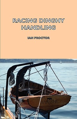 Racing Dinghy Handling - Proctor, Ian