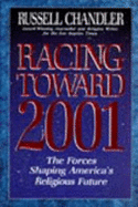 Racing Toward 2001: The Forces Shaping America's Religious Future