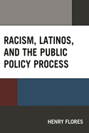 Racism, Latinos, and the Public Policy Process