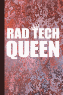Rad Tech Queen: Radiography X-Ray Tech Journal Notebook for Notes, as a Planner or Journaling Gift