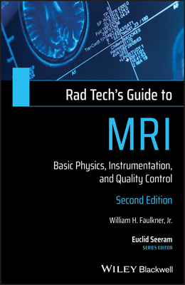 Rad Tech's Guide to MRI - Faulkner, William H