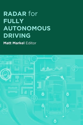 Radar for Fully Autonomous Driving - Markel, Matt