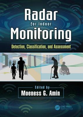 Radar for Indoor Monitoring: Detection, Classification, and Assessment - Amin, Moeness (Editor)