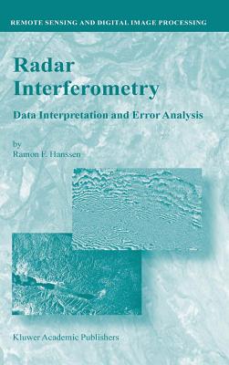 Radar Interferometry: Data Interpretation and Error Analysis - Hanssen, Ramon F