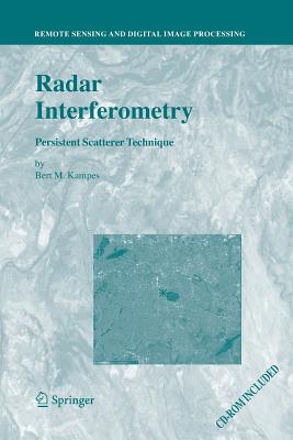 Radar Interferometry: Persistent Scatterer Technique - Kampes, Bert M