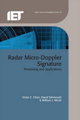 Radar Micro-Doppler Signatures: Processing and applications - Chen, Victor C. (Editor), and Tahmoush, David (Editor), and Miceli, William J. (Editor)
