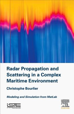 Radar Propagation and Scattering in a Complex Maritime Environment: Modeling and Simulation from MatLab - Bourlier, Christophe