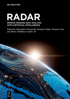 RADAR: Remote Sensing Data Analysis with Artificial Intelligence - Vinciarelli, Alessandro (Editor), and Singh, Sartajvir (Editor), and Vyas, Narayan (Editor)