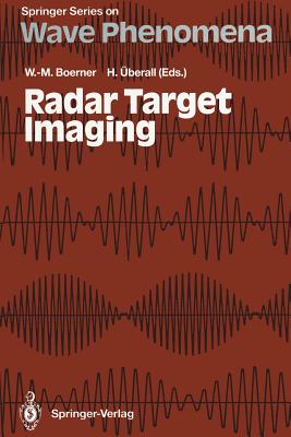 Radar Target Imaging - Boerner, Wolfgang-Martin (Editor), and �berall, Herbert (Editor)