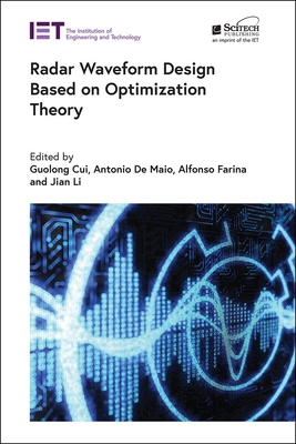 Radar Waveform Design Based on Optimization Theory - Cui, Guolong, Professor (Editor), and de Maio, Antonio, Professor (Editor), and Farina, Alfonso (Editor)