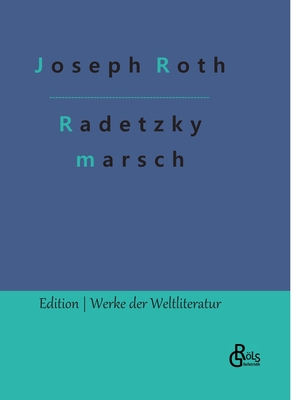 Radetzkymarsch - Gr�ls-Verlag, Redaktion (Editor), and Roth, Joseph