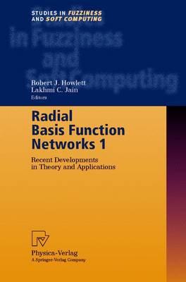 Radial Basis Function Networks 1: Recent Developments in Theory and Applications - J Howlett, Robert (Editor), and C Jain, Lakhmi (Editor)