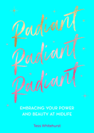 Radiant: Embracing Your Power and Beauty at Midlife