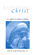 Radiating Christ: An Appeal to Militant Catholics