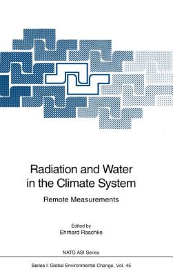 Radiation and Water in the Climate System: Remote Measurements - Raschke, Ehrhard (Editor)