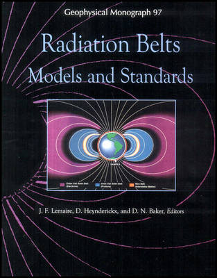 Radiation Belts: Models and Standards - Lemaire, J (Editor), and Heynderickx, D (Editor), and Baker, D N (Editor)