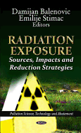 Radiation Exposure: Sources, Impacts, and Reduction Strategies