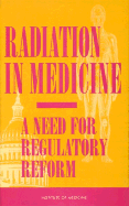 Radiation in Medicine: A Need for Regulatory Reform