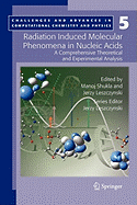 Radiation Induced Molecular Phenomena in Nucleic Acids: A Comprehensive Theoretical and Experimental Analysis