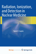 Radiation, Ionization, and Detection in Nuclear Medicine