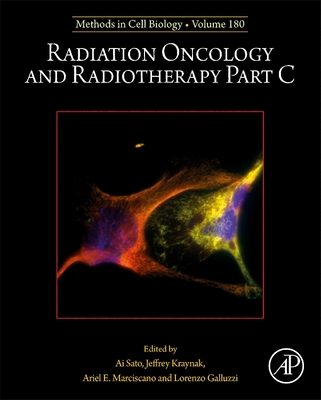 Radiation Oncology and Radiotherapy Part C - Sato, Ai (Volume editor), and Kraynak, Jeffrey (Volume editor), and Marciscano, Ariel E. (Volume editor)