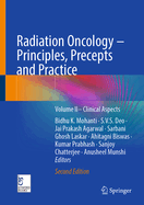 Radiation Oncology - Principles, Precepts and Practice: Volume II- Clinical Aspects