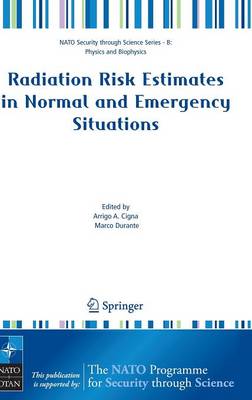Radiation Risk Estimates in Normal and Emergency Situations - Cigna, Arrigo A (Editor), and Durante, Marco (Editor)