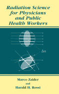 Radiation Science for Physicians and Public Health Workers