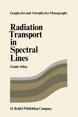 Radiation Transport in Spectral Lines - Athay, R G