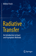 Radiative Transfer: An Introduction to Exact and Asymptotic Methods
