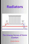 Radiators: The Unsung Heroes of Home Comfort