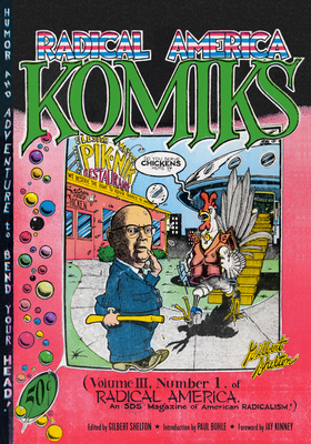 Radical America Komiks - Shelton, Gilbert (Editor), and Buhle, Paul (Introduction by), and Kinney, Jay (Foreword by)