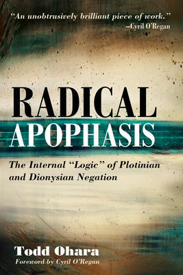 Radical Apophasis - Ohara, Todd, and O'Regan, Cyril (Foreword by)