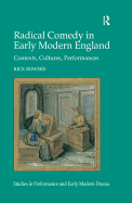 Radical Comedy in Early Modern England: Contexts, Cultures, Performances