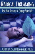Radical Dreaming: Use Your Dreams to Change Your Life