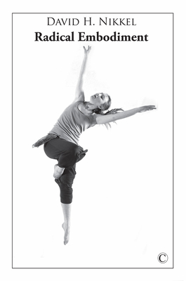 Radical Embodiment - Nikkel, David H.