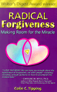 Radical Forgiveness: Making Room for the Miracle