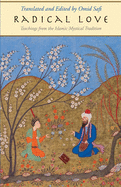 Radical Love: Teachings from the Islamic Mystical Tradition