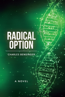 Radical Option - Bensinger, Charles