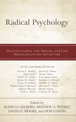 Radical Psychology: Multicultural and Social Justice Decolonization Initiatives - Binkley, Jessica L (Contributions by), and Coyhis, Don (Editor), and Coyhis, Kateri D (Contributions by)