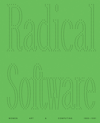 Radical Software - Women, Art & Computing 1960-1991 - Ryan, Tina Rivers