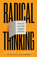 Radical Thinking: How to See the Bigger Picture
